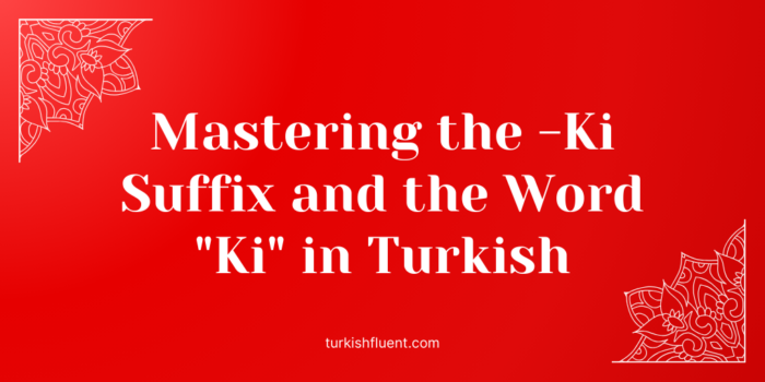 Ki Suffix and Word Ki in Turkish