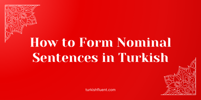 Form Nominal Sentences in Turkish