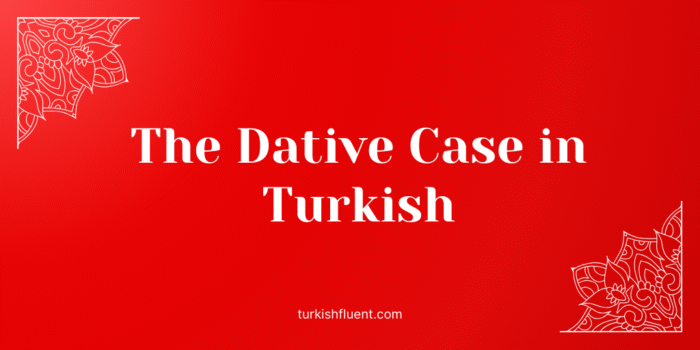Dative Case Turkish