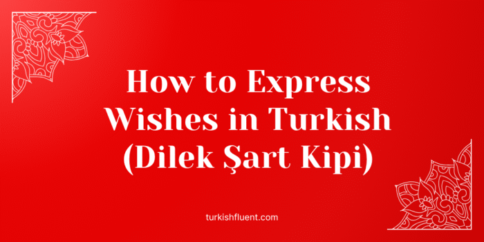 Wishes in Turkish