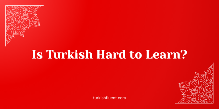 Is Turkish Hard to Learn?
