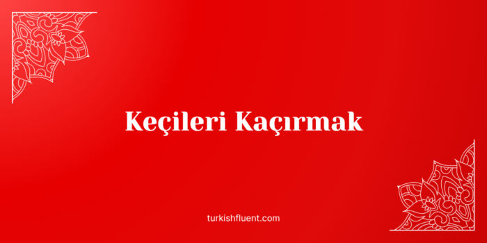 Keçileri Kaçırmak